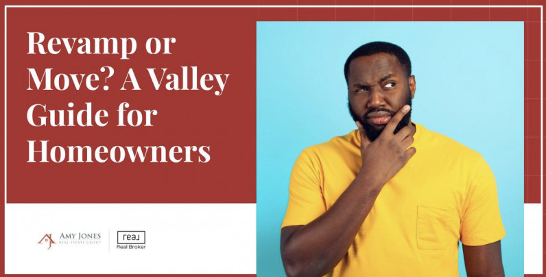 Revamp or Move? A Valley Guide for Homeowners